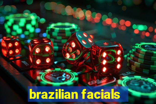 brazilian facials